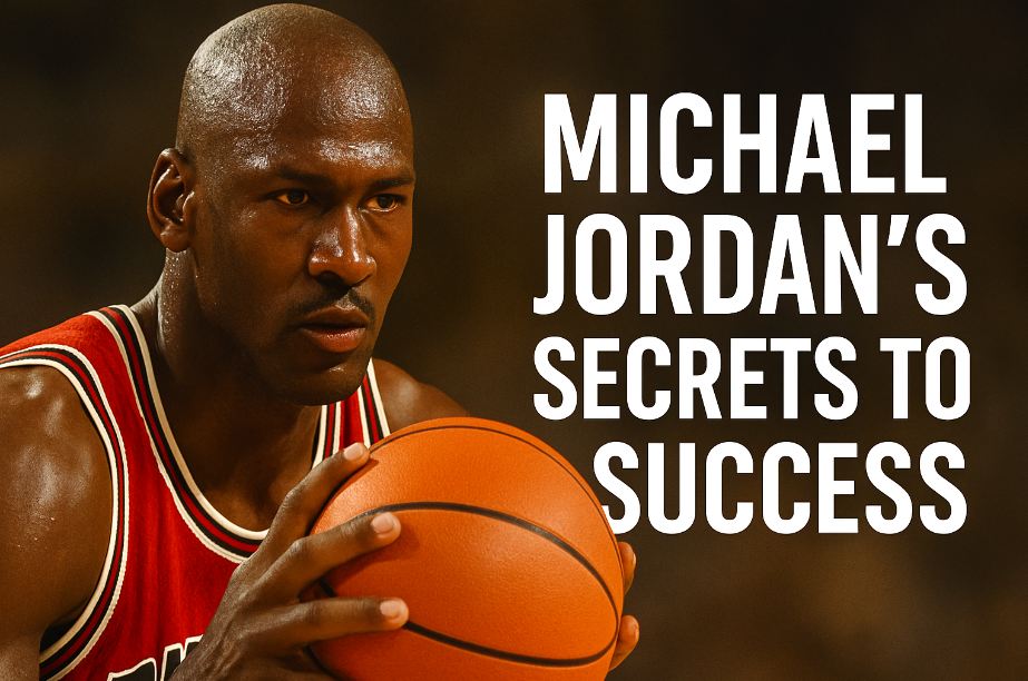 Michael Jordan’s Secrets to Success: Lessons You Can Apply Today